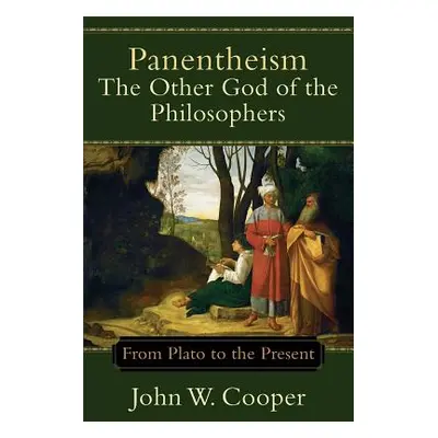 "Panentheism: The Other God of the Philosophers: From Plato to the Present" - "" ("Cooper John W