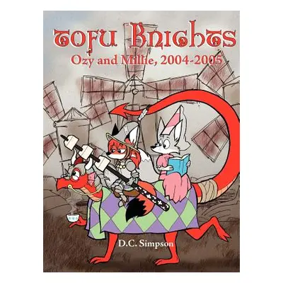 "Tofu Knights: Ozy and Millie, 2004-2005" - "" ("Simpson D. C.")(Paperback)