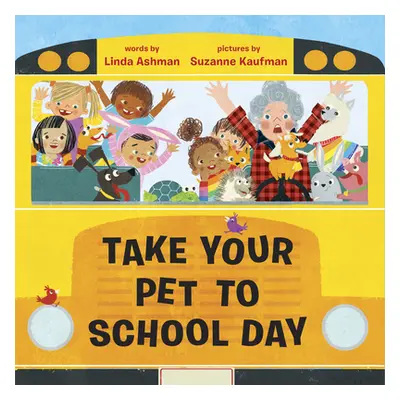 "Take Your Pet to School Day" - "" ("Ashman Linda")(Library Binding)