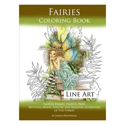 "Fairies Coloring Book Line Art: Flower Fairies, Playful Pixis, Mystical Moon Spirites and Magic