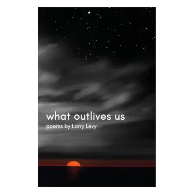 "What Outlives Us" - "" ("Levy Larry")(Paperback)