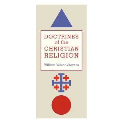 "Doctrines of the Christian Religion" - "" ("Stevens William Wilson")(Paperback)