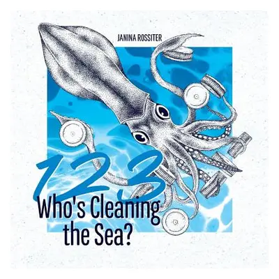 "1, 2, 3, Who's Cleaning the Sea?: A Counting Picture Book about Protecting Our Planet" - "" ("R