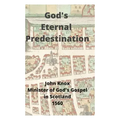 "God's Eternal Predestination" - "" ("Knox John")(Pevná vazba)