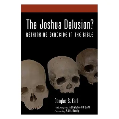 "The Joshua Delusion?: Rethinking Genocide in the Bible" - "" ("Earl Douglas S.")(Paperback)