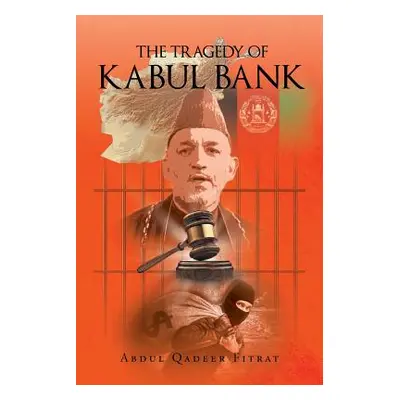 "The Tragedy of Kabul Bank" - "" ("Fitrat Abdul Qadeer")(Paperback)