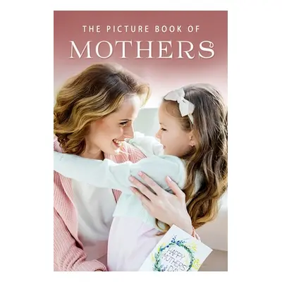 "The Picture Book of Mothers: A Gift Book for Alzheimer's Patients and Seniors with Dementia" - 