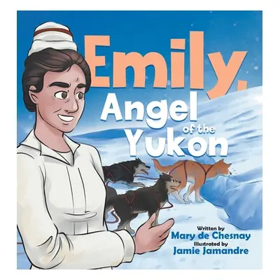 "Emily, Angel of the Yukon" - "" ("de Chesnay Mary")(Pevná vazba)