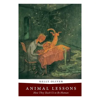 "Animal Lessons: How They Teach Us to Be Human" - "" ("Oliver Kelly")(Paperback)