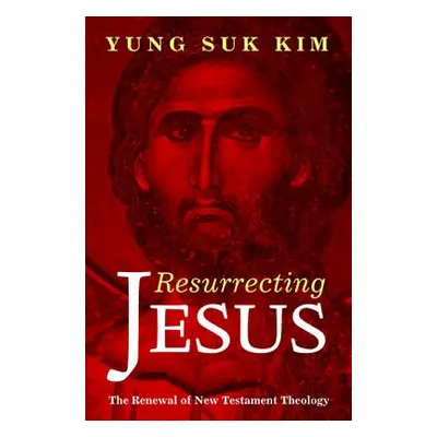 "Resurrecting Jesus" - "" ("Kim Yung Suk")(Paperback)