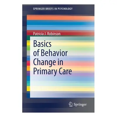 "Basics of Behavior Change in Primary Care" - "" ("Robinson Patricia J.")(Paperback)