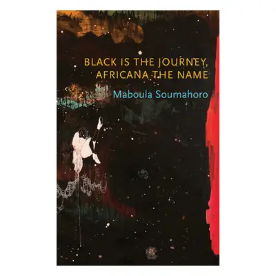 "Black Is the Journey, Africana the Name" - "" ("Soumahoro Maboula")(Pevná vazba)