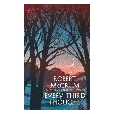 "Every Third Thought" - "On life, death and the endgame" ("McCrum Robert")(Pevná vazba)