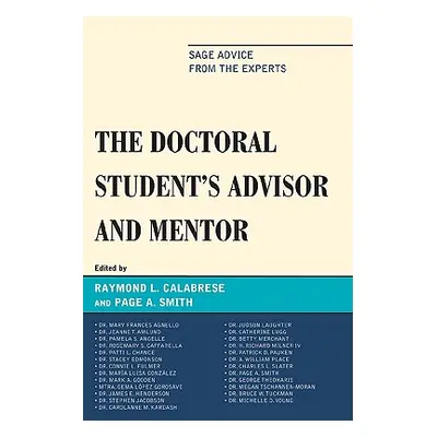 "The Doctoral StudentOs Advisor and Mentor: Sage Advice from the Experts" - "" ("Calabrese Raymo