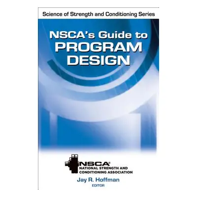 "Nsca's Guide to Program Design" - "" ("Nsca -National Strength &. Conditioning")(Pevná vazba)