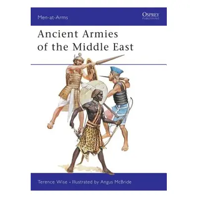 "Ancient Armies of the Middle East" - "" ("Wise Terence")(Paperback)