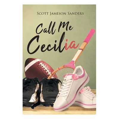 "Call Me Cecilia" - "" ("Sanders Scott Jameson")(Paperback)