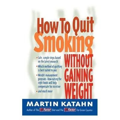 "How to Quit Smoking: Without Gaining Weight" - "" ("Katahn Martin")(Paperback)