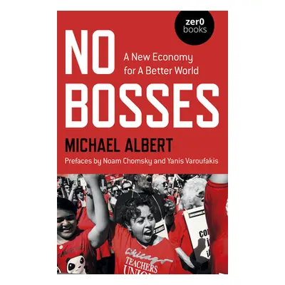 "No Bosses: A New Economy for a Better World" - "" ("Albert Michael")(Paperback)