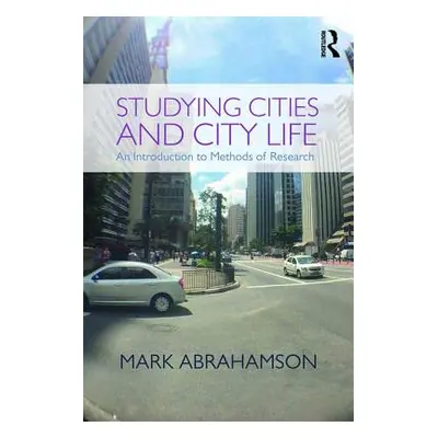 "Studying Cities and City Life: An Introduction to Methods of Research" - "" ("Abrahamson Mark")