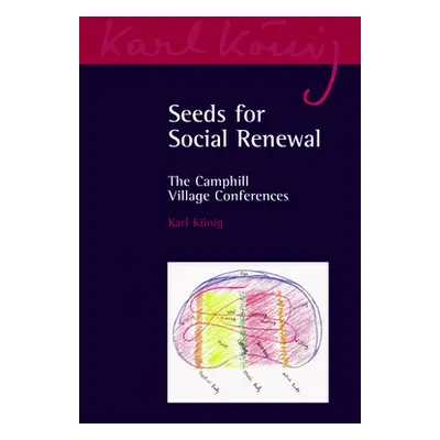 "Seeds for Social Renewal: The Camphill Village Conferences" - "" ("Knig Karl")(Paperback)