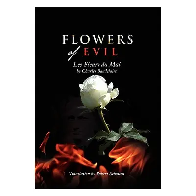 "Flowers of Evil: Les Fleurs du Mal" - "" ("Scholten Baudelaire/R")(Pevná vazba)