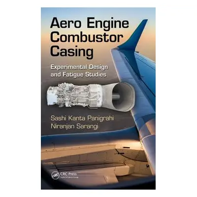 "Aero Engine Combustor Casing: Experimental Design and Fatigue Studies" - "" ("Panigrahi Sashi K