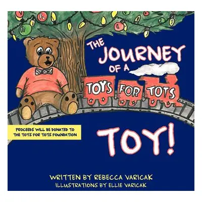 "The Journey of a Toys for Tots Toy!" - "" ("Varicak Rebecca")(Paperback)