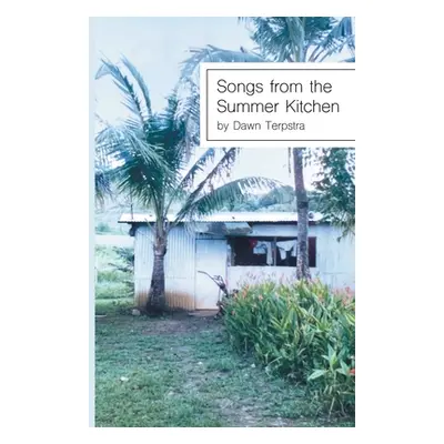 "Songs from the Summer Kitchen" - "" ("Terpstra Dawn")(Paperback)