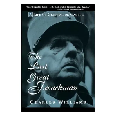 "The Last Great Frenchman: A Life of General de Gaulle" - "" ("Williams Charles")(Paperback)