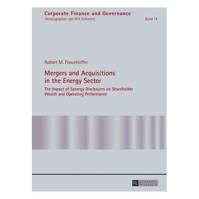 "Mergers and Acquisitions in the Energy Sector: The Impact of Synergy Disclosures on Shareholder