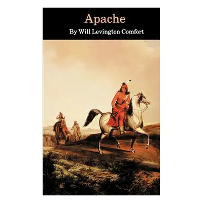 "Apache" - "" ("Comfort Will Levington")(Paperback)