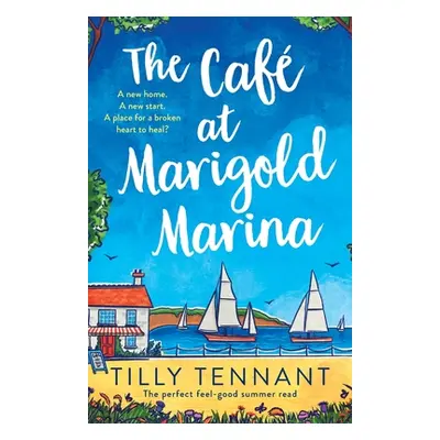 "The Caf at Marigold Marina: The perfect feel-good summer read" - "" ("Tennant Tilly")(Paperback