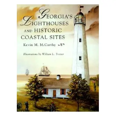 "Georgia's Lighthouses and Historic Coastal Sites" - "" ("McCarthy Kevin M.")(Paperback)