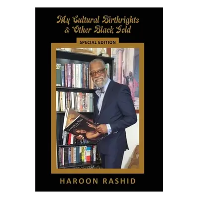 "My Cultural Birthrights and Other Black Gold: Special Edition" - "" ("Rashid Haroon")(Pevná vaz