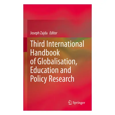 "Third International Handbook of Globalisation, Education and Policy Research" - "" ("Zajda Jose