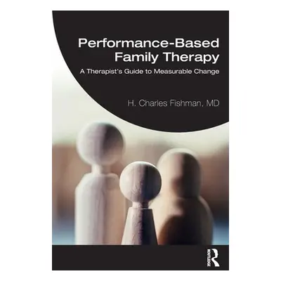 "Performance-Based Family Therapy: A Therapist's Guide to Measurable Change" - "" ("Fishman H. C