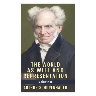 "The World as Will and Representation, Vol. 2" - "" ("Schopenhauer Arthur")(Pevná vazba)