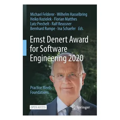 "Ernst Denert Award for Software Engineering 2020: Practice Meets Foundations" - "" ("Felderer M