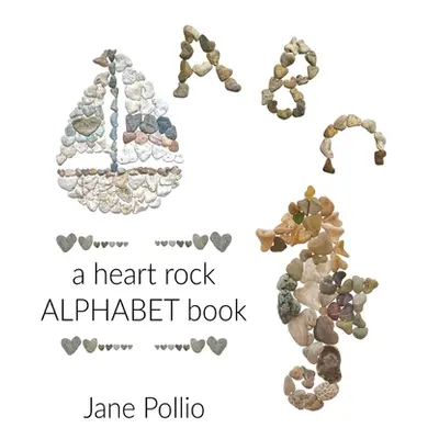 "ABC: a heart rock alphabet book" - "" ("Pollio Jane E.")(Pevná vazba)