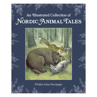 "An Illustrated Collection of Nordic Animal Tales" - "" ("Surojegin Pirkko-Liisa")(Pevná vazba)