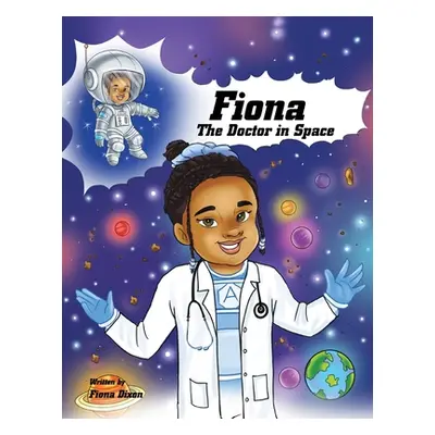 "Fiona: The Doctor in Space" - "" ("Dixon Fiona")(Paperback)