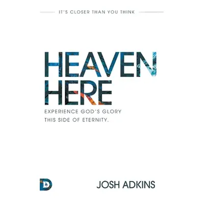 "Heaven Here: It's Closer Than You Think" - "" ("Adkins Josh")(Pevná vazba)