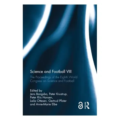 "Science and Football VIII: The Proceedings of the Eighth World Congress on Science and Football