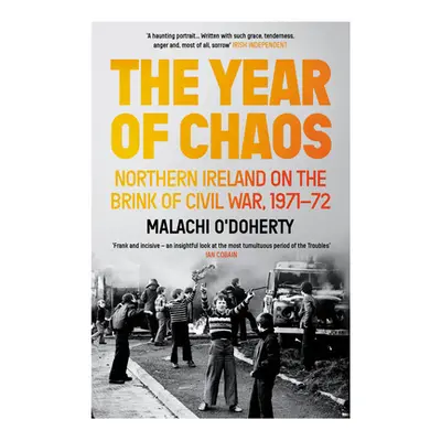 "The Year of Chaos: Northern Ireland on the Brink of Civil War, 1971-72" - "" ("O'Doherty Malach