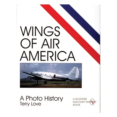 "Wings of Air America: A Photo History" - "" ("Love Terry")(Paperback)