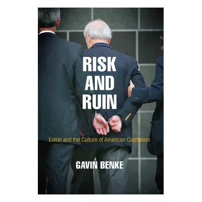 "Risk and Ruin: Enron and the Culture of American Capitalism" - "" ("Benke Gavin")(Pevná vazba)