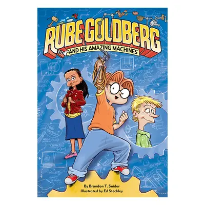 "Rube Goldberg and His Amazing Machines" - "" ("Snider Brandon T.")(Paperback)