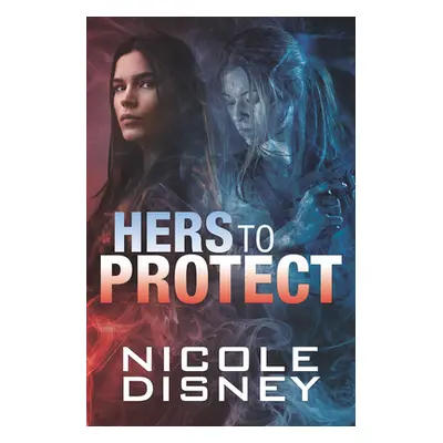 "Hers to Protect" - "" ("Disney Nicole")(Paperback)