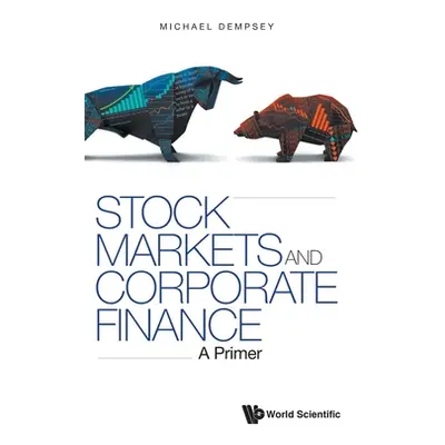 "Stock Markets and Corporate Finance: A Primer" - "" ("Michael Dempsey")(Pevná vazba)